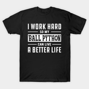 Ball Python - I work hard T-Shirt